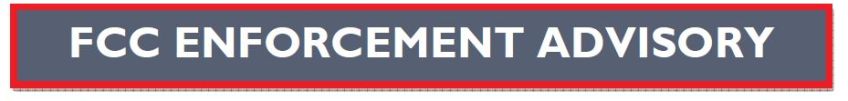 FCC-Enforcement-Advisory Banner